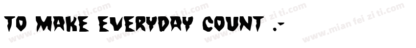 To make everyday count .字体转换